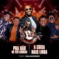 Pra Não Me Ver Chorar / A Coisa Mais Linda