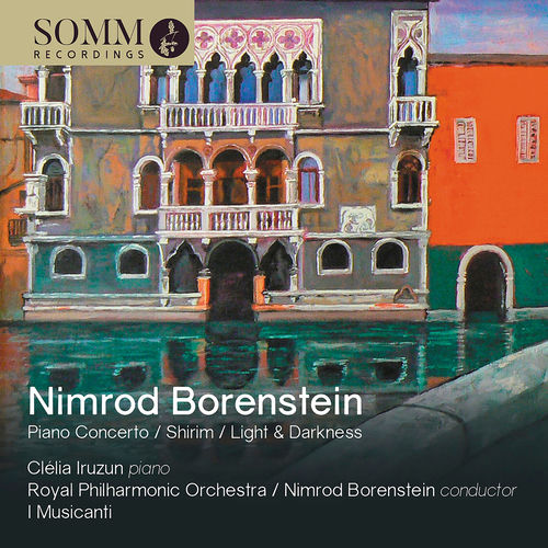 Nimrod Borenstein: Piano Concerto, Op. 91, Light and Darkness, Op. 80 & Shirim, Op. 94