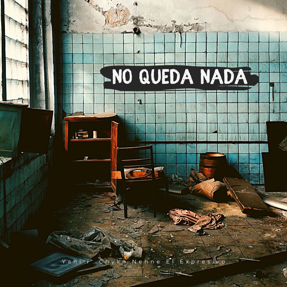 Picture of No Queda Nada (feat. Chyko Nehne & El Expresivo) (feat. Chyko Nehne & El Expresivo)