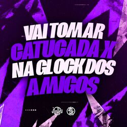 Vai Tomar Catucada X na Glock dos Amigos