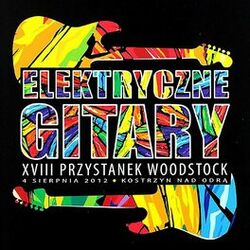 Cover of Elektryczne Gitary Live Przystanek Woodstock 2012