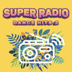Cover of Super Radio Dance Hits, Vol. 2 (Compilation)