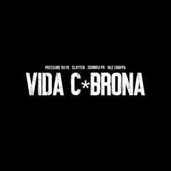 VIDA C*BRONA (feat. Slayter, Sombra PR, and NLE Choppa)