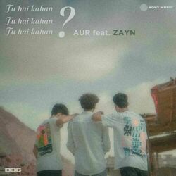 Cover of Tu hai kahan (feat. ZAYN)