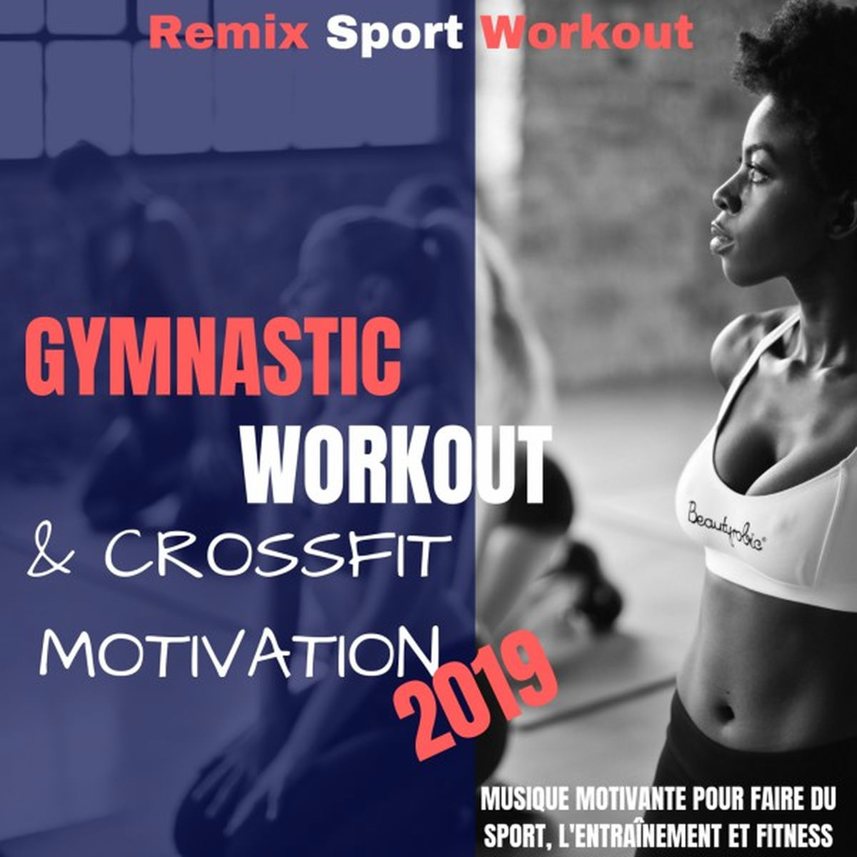 Album cover of Gymnastic Workout & Crossfit Motivation 2019 (Musique Motivante Pour Faire Du Sport, L'entraînement Et Fitness)