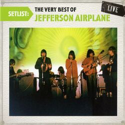 Cover of Setlist: The Very Best Of Jefferson Airplane LIVE
