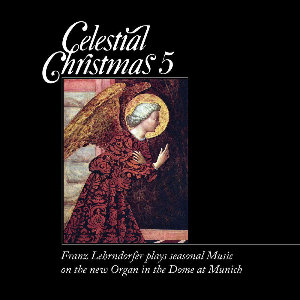 Picture of Celestial Christmas 5: Franz Lehrndorfer Plays Seasonal Music on the New Organ in the Dome at Munich