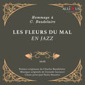 Les Fleurs Du Mal En Jazz - Hommage a C. Baudelaire