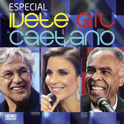 Cover of Especial Ivete, Gil E Caetano (Ao Vivo No Projac, Rio De Janeiro / 2011)