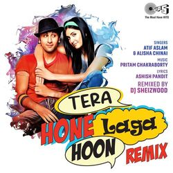 Cover of Tera Hone Laga Hoon (Remix by DJ Sheizwood)