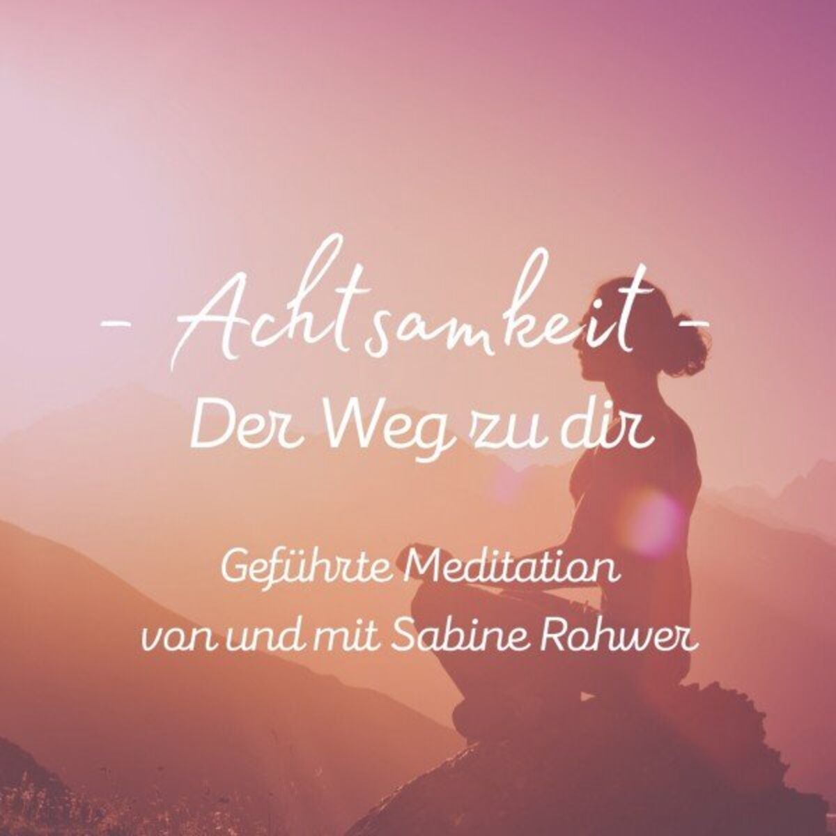 Album cover of Geführte Meditation: Achtsamkeit - Der Weg zu dir
