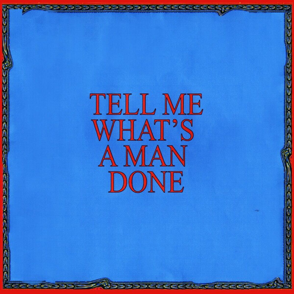 Album cover of What Has A Man Done