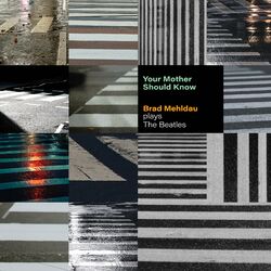 Cover of Your Mother Should Know: Brad Mehldau Plays The Beatles