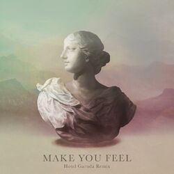 Cover of Make You Feel (Hotel Garuda Remix)
