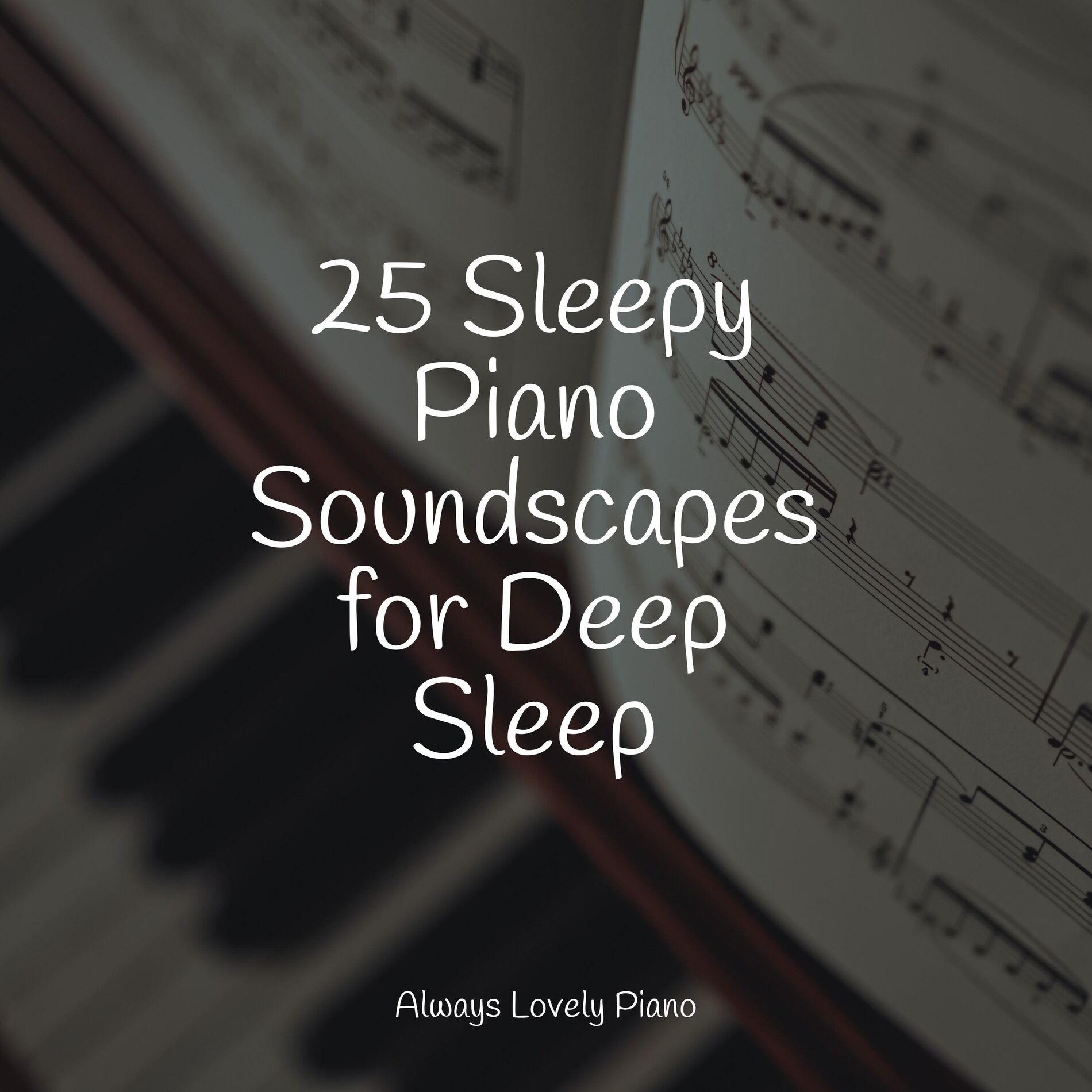 Album cover of 25 Sleepy Piano Soundscapes for Deep Sleep