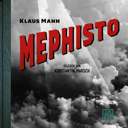 Mephisto - Roman einer Karriere (Ungekürzt)