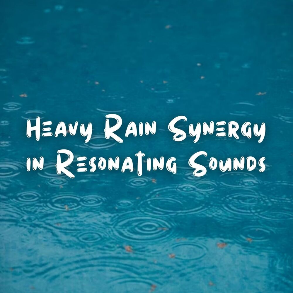 Picture of Heavy Rain Synergy in Resonating Sounds