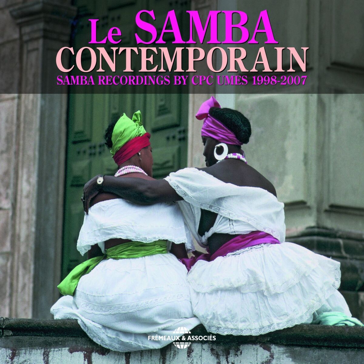Album cover of Le Samba contemporain 1998-2007 (Samba Recordings By CPC Umes)
