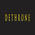 DETHRONE