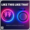 BINGO PLAYERS/OOMLOUD - Like This Like That