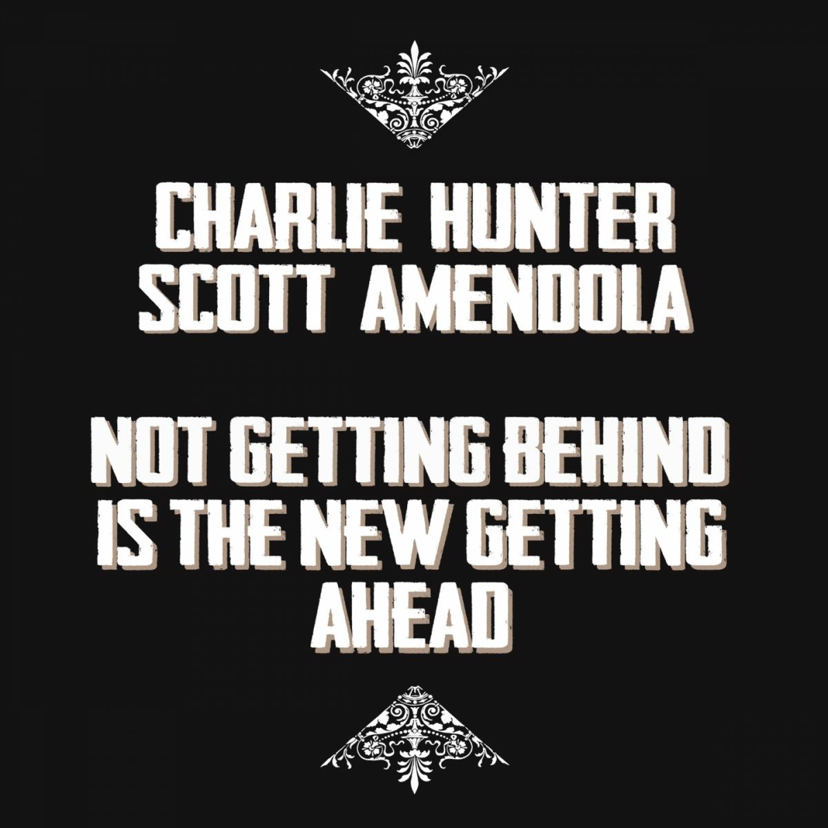 Album cover of Not Getting Behind Is the New Getting Ahead