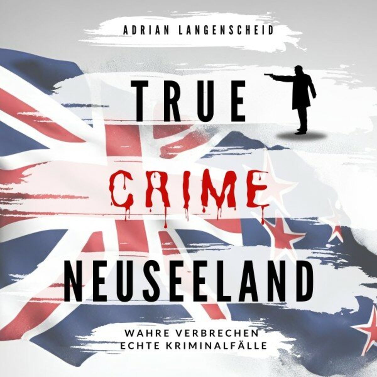 Album cover of True Crime Neuseeland (Wahre Verbrechen Echte Kriminalfälle)