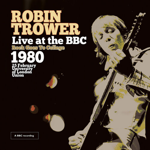 Robin Trower - Rock Goes to College: Songtexte und Songs | Deezer