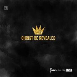 Cover of Christ Be Revealed (Live)