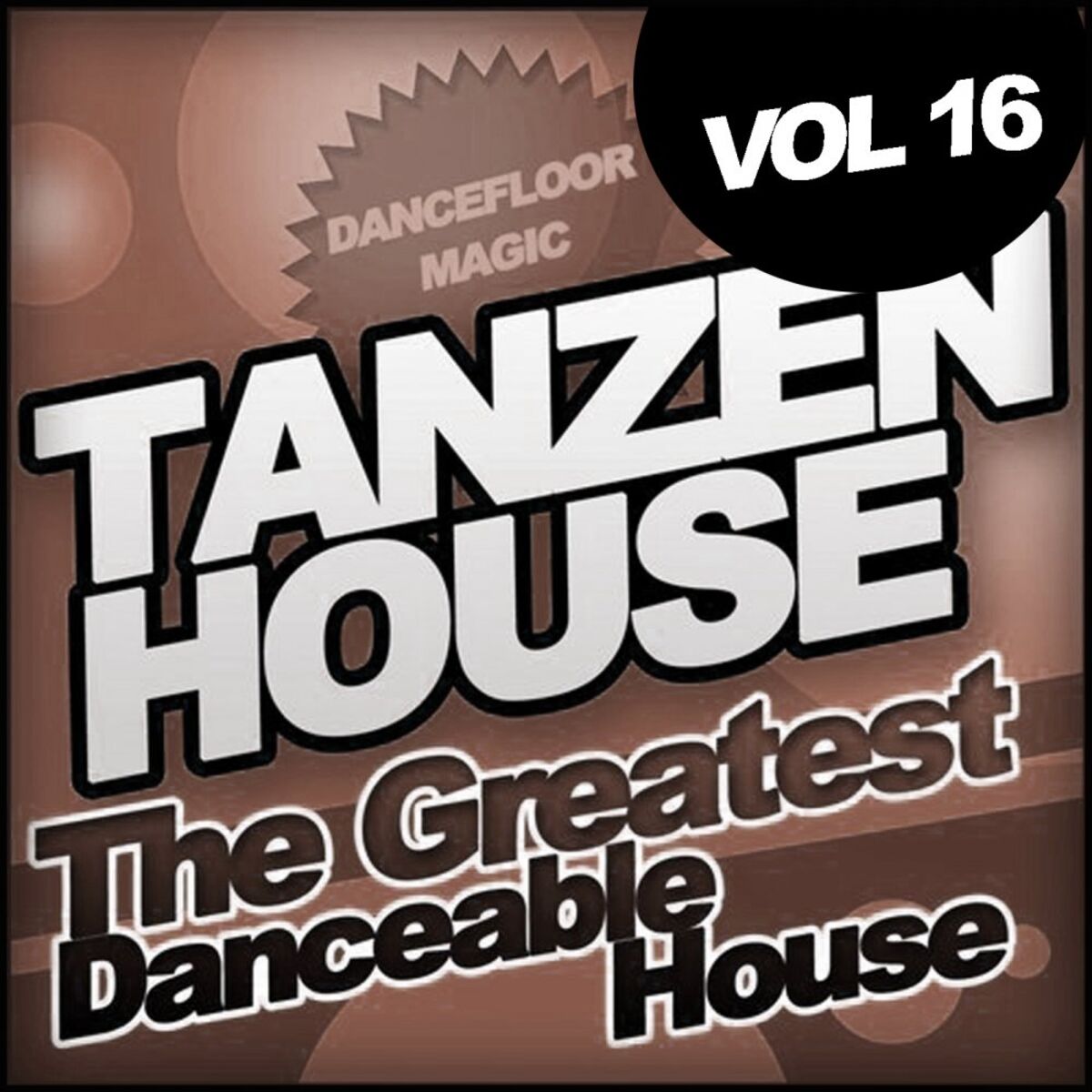 Album cover of Tanzen House: The Greatest Danceable House, Vol.16; Dancefloor Magic