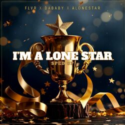 Cover of I'm A Lone Star (feat. DaBaby & Alonestar) (Sped Up)