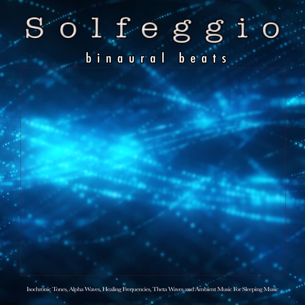 Picture of Solfeggio: Binaural Beats, Isochronic Tones, Alpha Waves, Healing Frequencies, Theta Waves and Ambient Music For Sleeping Music, D