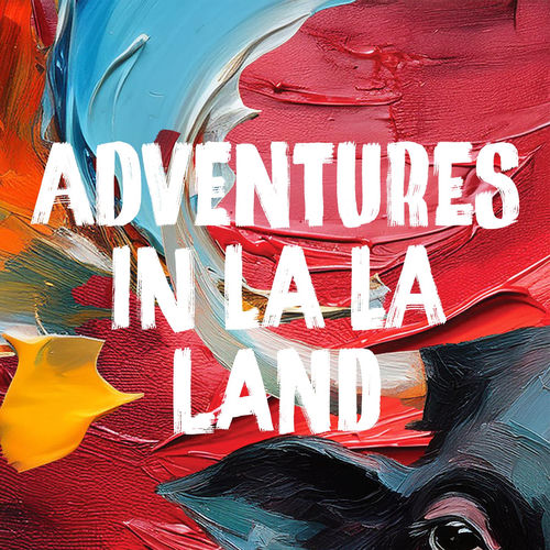 Adventures in La La Land