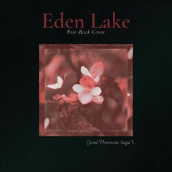 Cover of Eden Lake - Post-Rock Cover (from "Flowstone Saga")