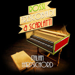 Cover of Rossi, Frescobaldi & Scarlatti: Italian Harpsichord