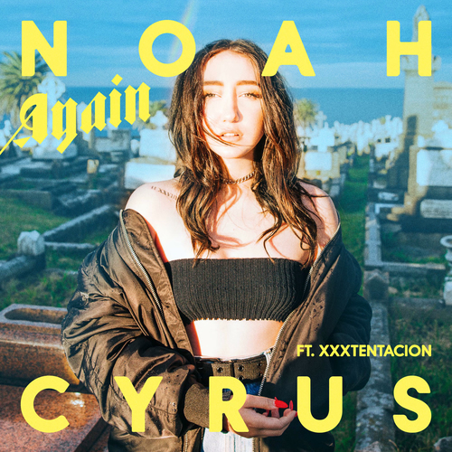 Noah Cyrus - Again (feat. XXXTENTACION) | Deezer