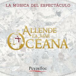 Cover of Allende la Mar Océana (La Música del Espectáculo "Puy du Fou - España")
