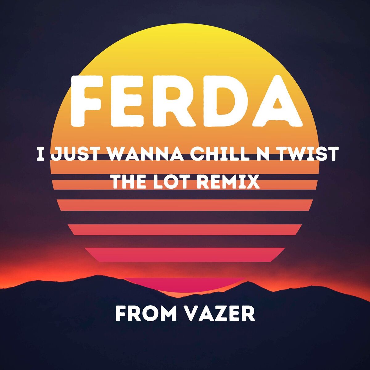 Album cover of Ferda - I Just Wanna Chill n Twist the Lot (Remix)
