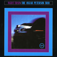 Oscar Peterson Trio - Night Train (Expanded Edition) | Deezer
