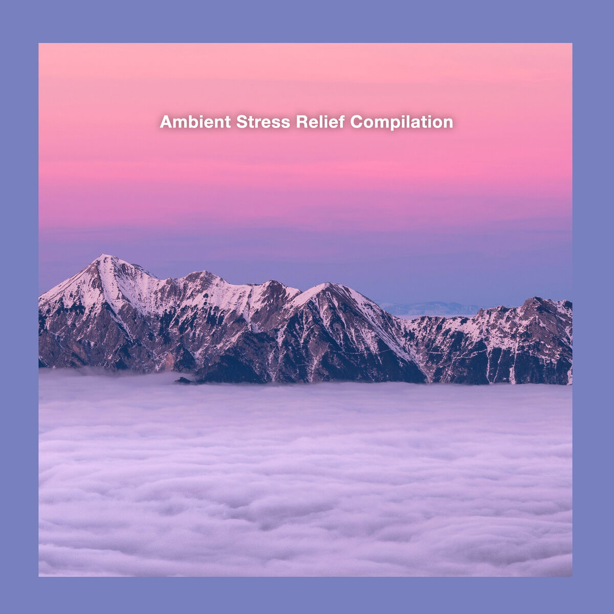 Album cover of Ambient Stress Relief Compilation