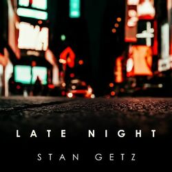 Cover of Late Night Stan Getz