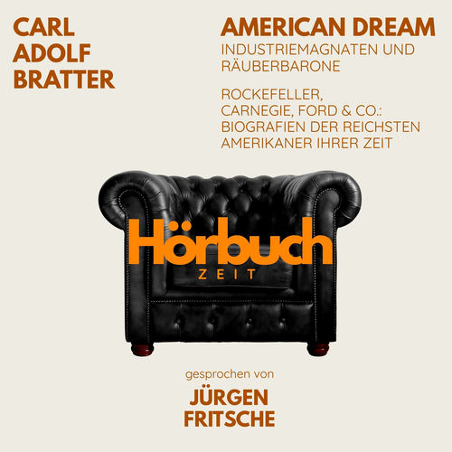 "American Dream" – Industriemagnaten und Räuberbarone. (Hörbuchzeit: Klassiker der Weltliteratur)