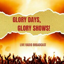 Cover of Glory Days, Glory Shows! (Live)