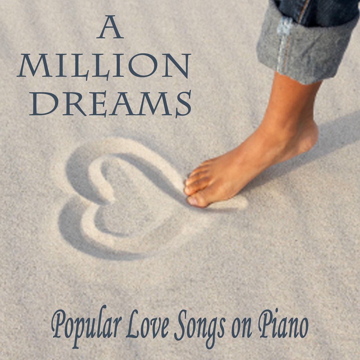 Album cover of A Million Dreams: Popular Love Songs on Piano