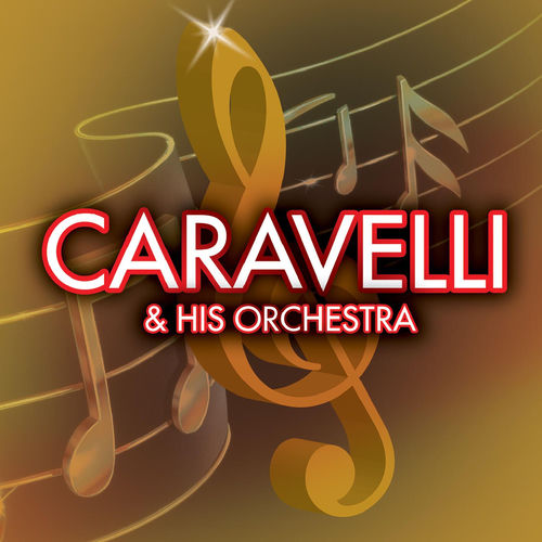 Caravelli - Caravelli & His Orchestra | Deezer