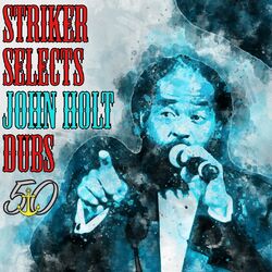 Cover of Striker Selects John Holt Dubs (Bunny 'Striker' Lee 50th Anniversary Edition)