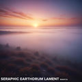 Seraphic Earthdrum Lament