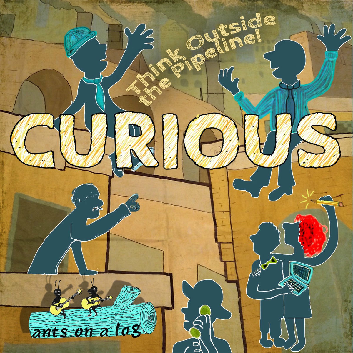 Album cover of Curious: Think Outside the Pipeline!