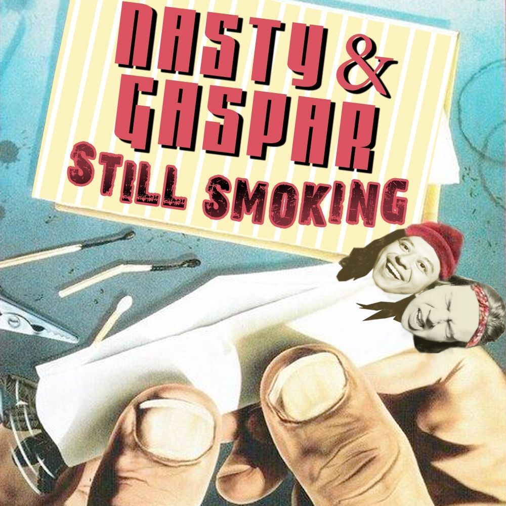 Picture of Nasty & Gaspar Still Smoking