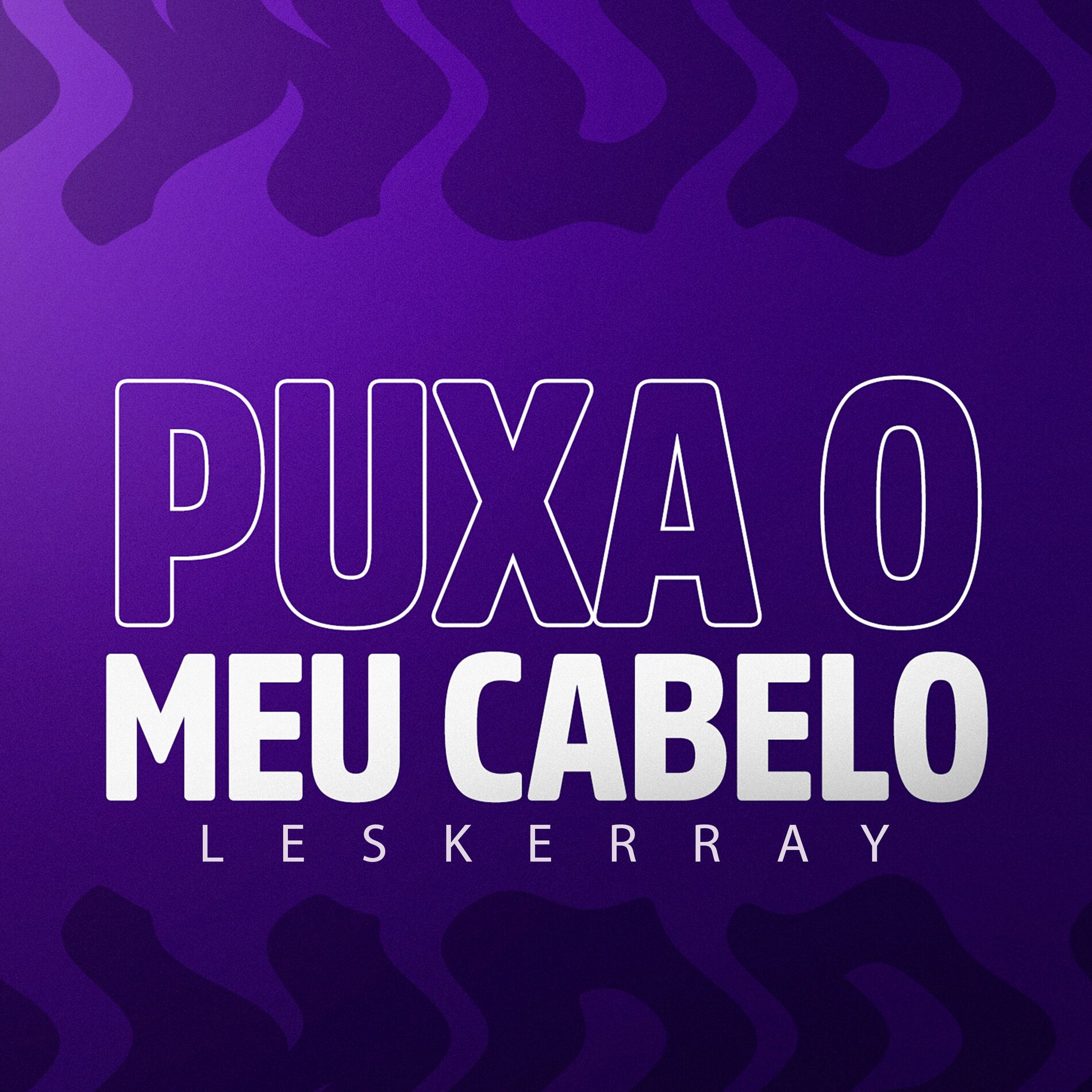 Album cover of Puxa o Meu Cabelo - Leskerray