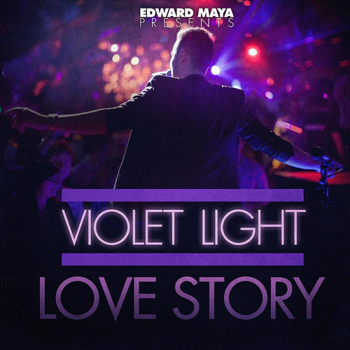 Violet Light - Edward Maya Presents Violet Light - Love Story | Deezer